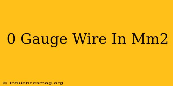 0 Gauge Wire In Mm2