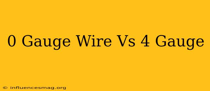0 Gauge Wire Vs 4 Gauge