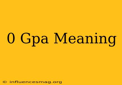 0 Gpa Meaning