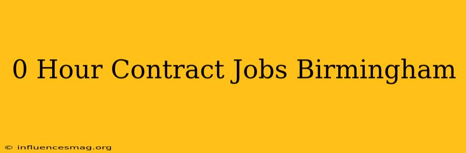 0 Hour Contract Jobs Birmingham