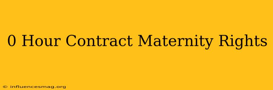 0 Hour Contract Maternity Rights