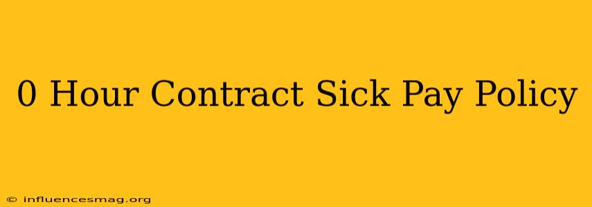 0 Hour Contract Sick Pay Policy