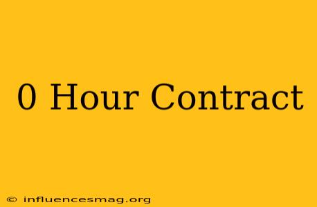 0-hour Contract