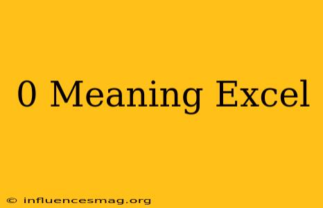 0 Meaning Excel