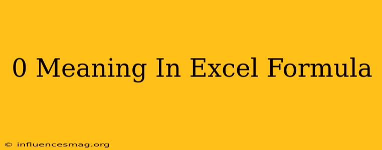 0 Meaning In Excel Formula