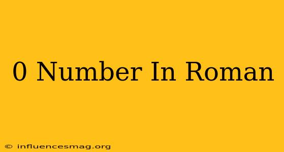 0 Number In Roman