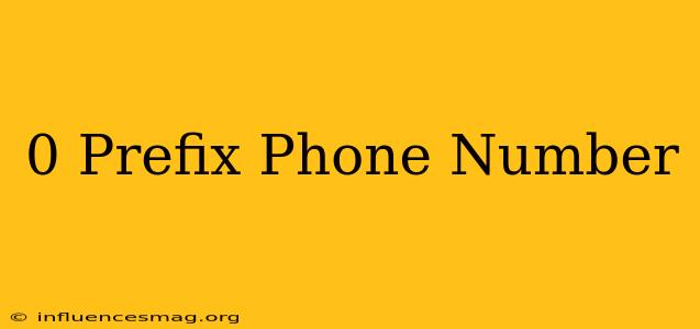 0 Prefix Phone Number