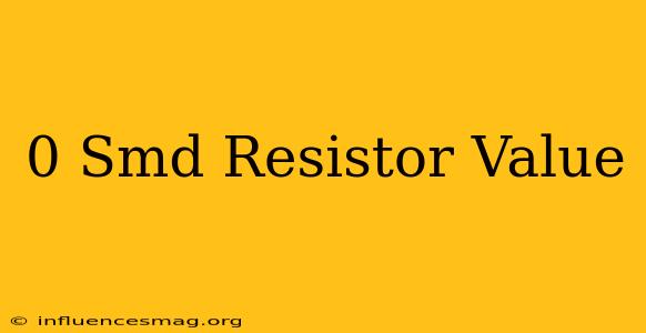0 Smd Resistor Value