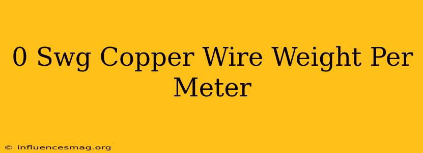 0 Swg Copper Wire Weight Per Meter