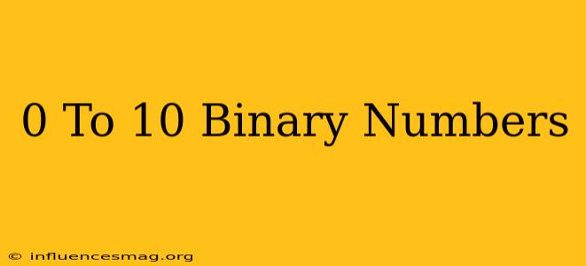 0 To 10 Binary Numbers