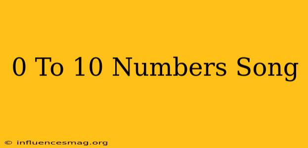 0 To 10 Numbers Song