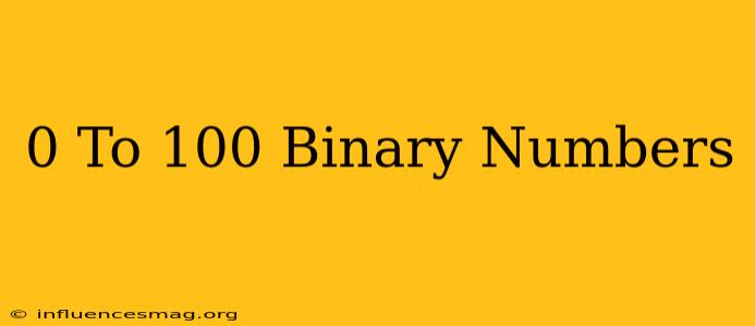0 To 100 Binary Numbers