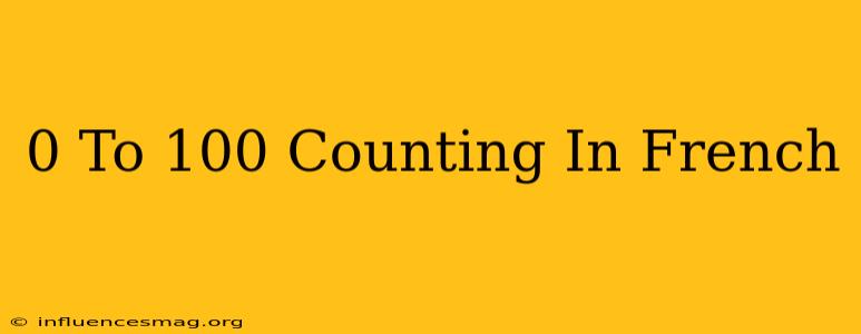 0 To 100 Counting In French