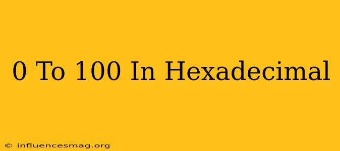 0 To 100 In Hexadecimal