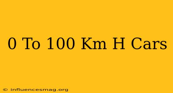 0 To 100 Km H Cars