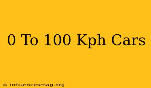0 To 100 Kph Cars