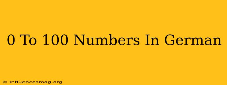 0 To 100 Numbers In German