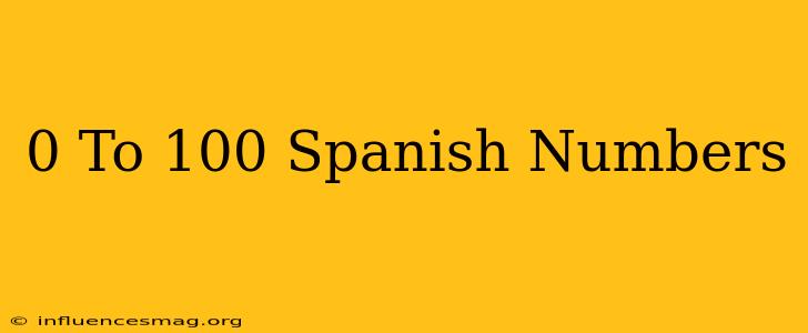 0 To 100 Spanish Numbers