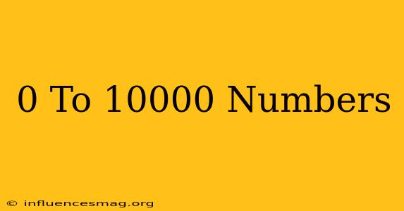 0 To 10000 Numbers