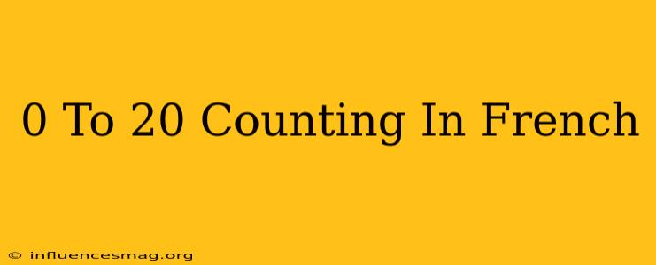 0 To 20 Counting In French