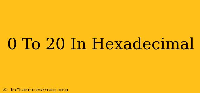 0 To 20 In Hexadecimal