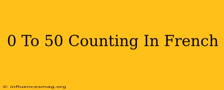 0 To 50 Counting In French