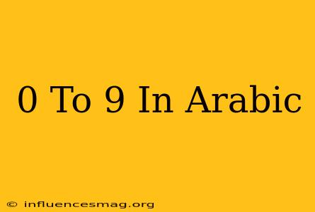 0 To 9 In Arabic