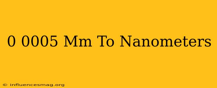 0.0005 Mm To Nanometers