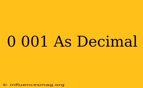 0.001 As Decimal