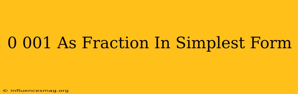0.001 As Fraction In Simplest Form