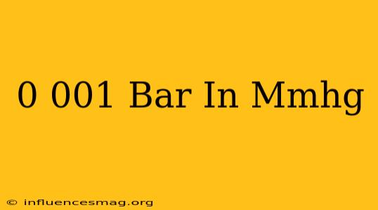 0.001 Bar In Mmhg