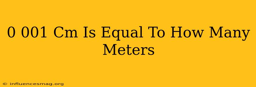 0.001 Cm Is Equal To How Many Meters