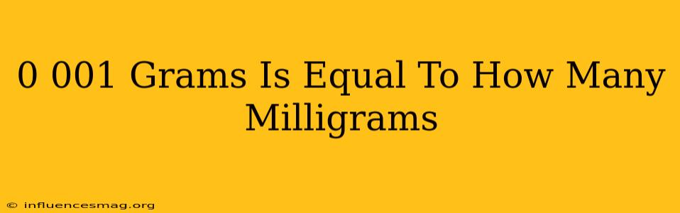 0.001 Grams Is Equal To How Many Milligrams