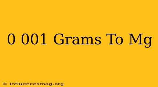 0.001 Grams To Mg