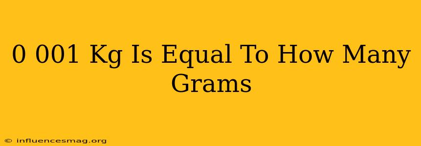 0.001 Kg Is Equal To How Many Grams