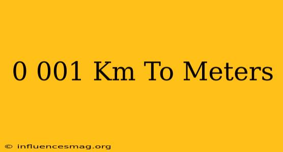 0.001 Km To Meters