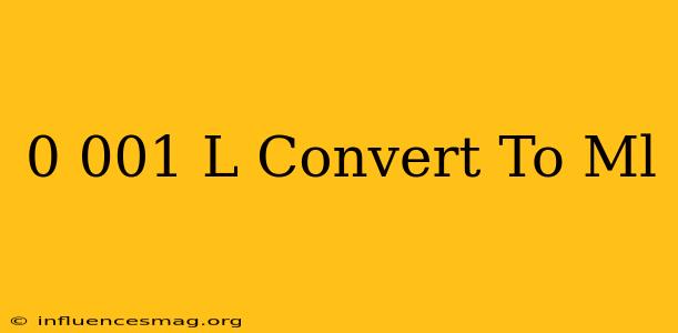 0.001 L Convert To Ml