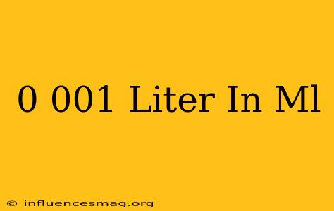 0.001 Liter In Ml