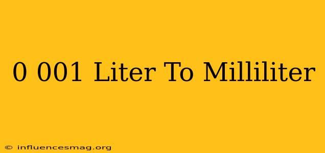 0.001 Liter To Milliliter