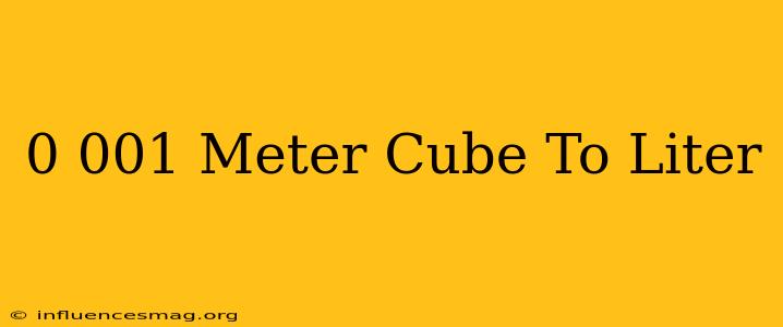 0.001 Meter Cube To Liter