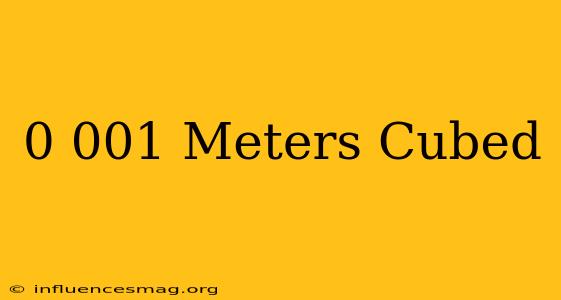 0.001 Meters Cubed