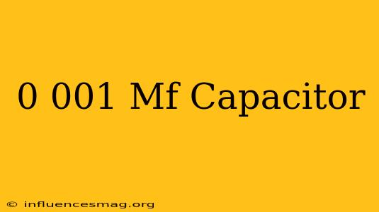 0.001 Mf Capacitor