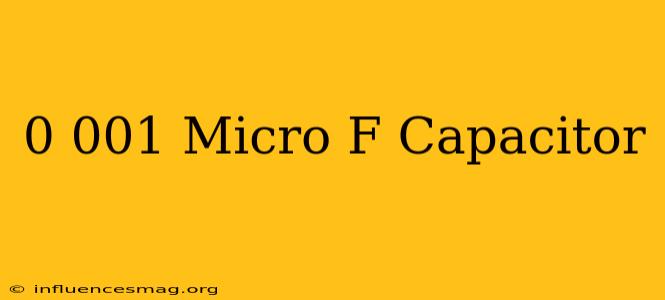 0.001 Micro F Capacitor