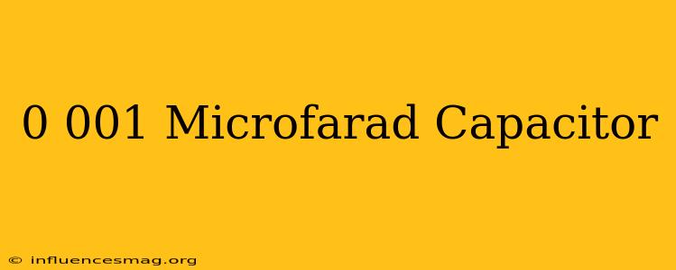 0.001 Microfarad Capacitor