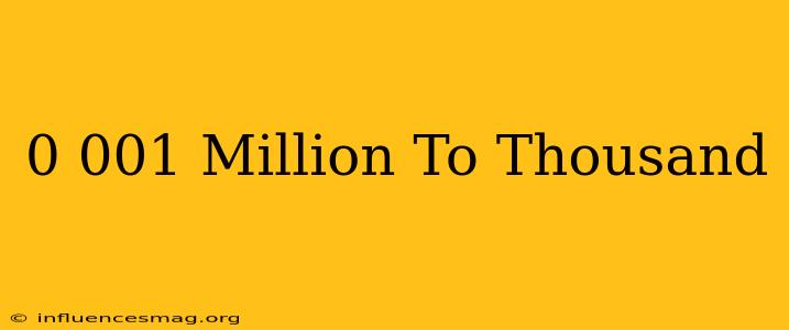 0.001 Million To Thousand