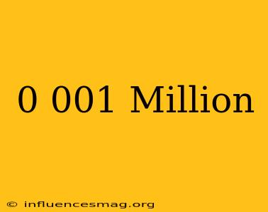 0.001 Million