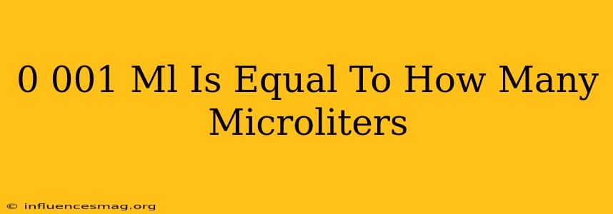 0.001 Ml Is Equal To How Many Microliters