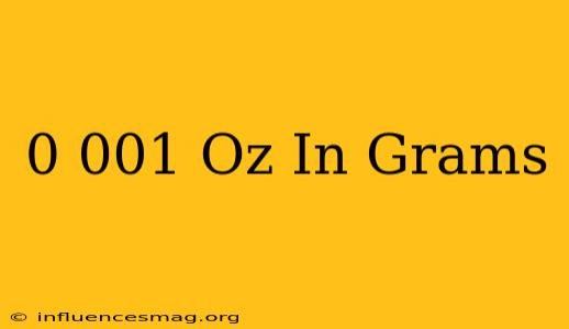0.001 Oz In Grams