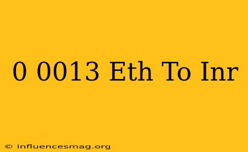 0.0013 Eth To Inr