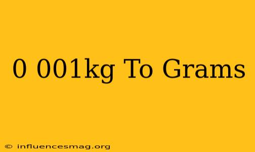 0.001kg To Grams